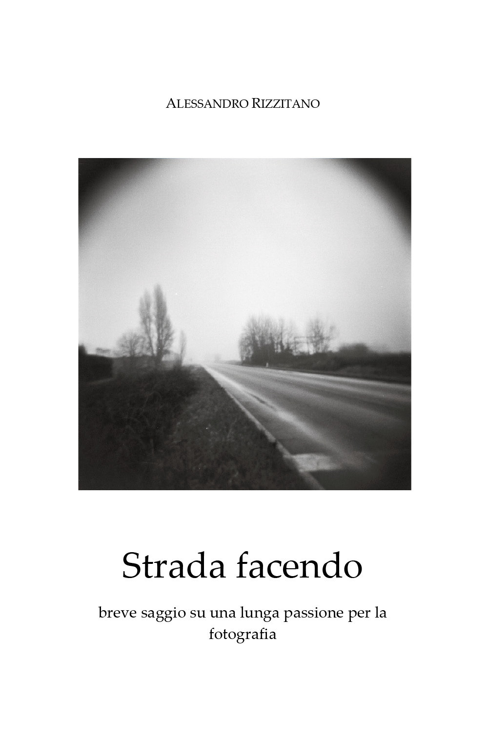 Strada facendo. Breve saggio su una lunga passione per la …