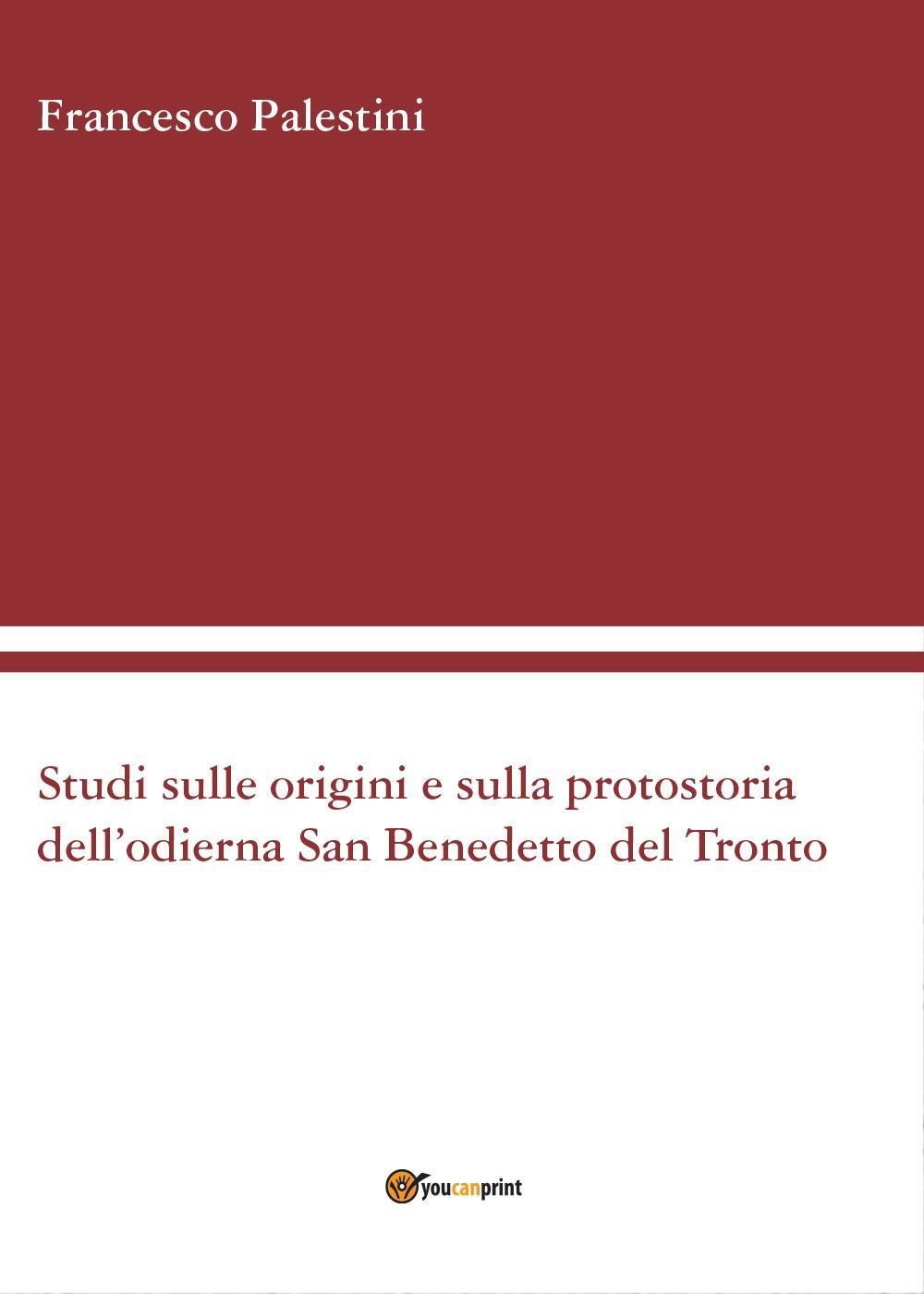 Studi sulle origini e sulla protostoria dell'odierna San Benedetto del …