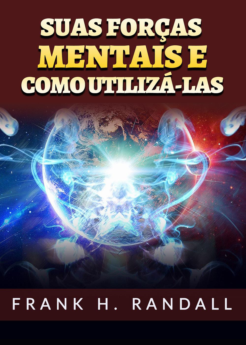 Suas forças mentais e como utilizá-las
