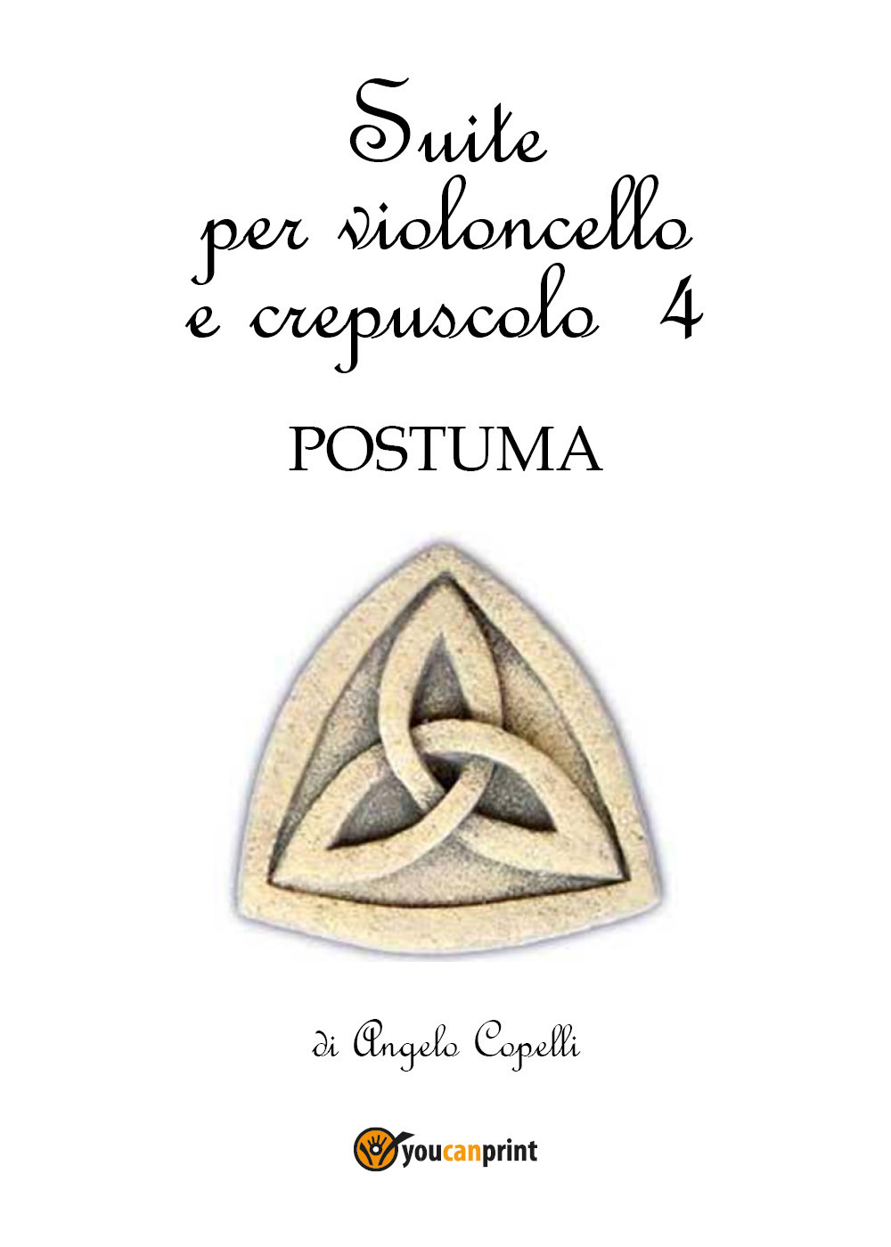 Suite per violoncello e crepuscolo. Vol. 4: Postuma