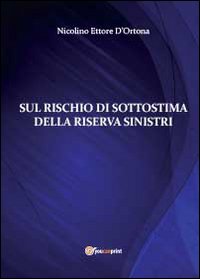 Sul rischio di sottistima della riserva sinistri