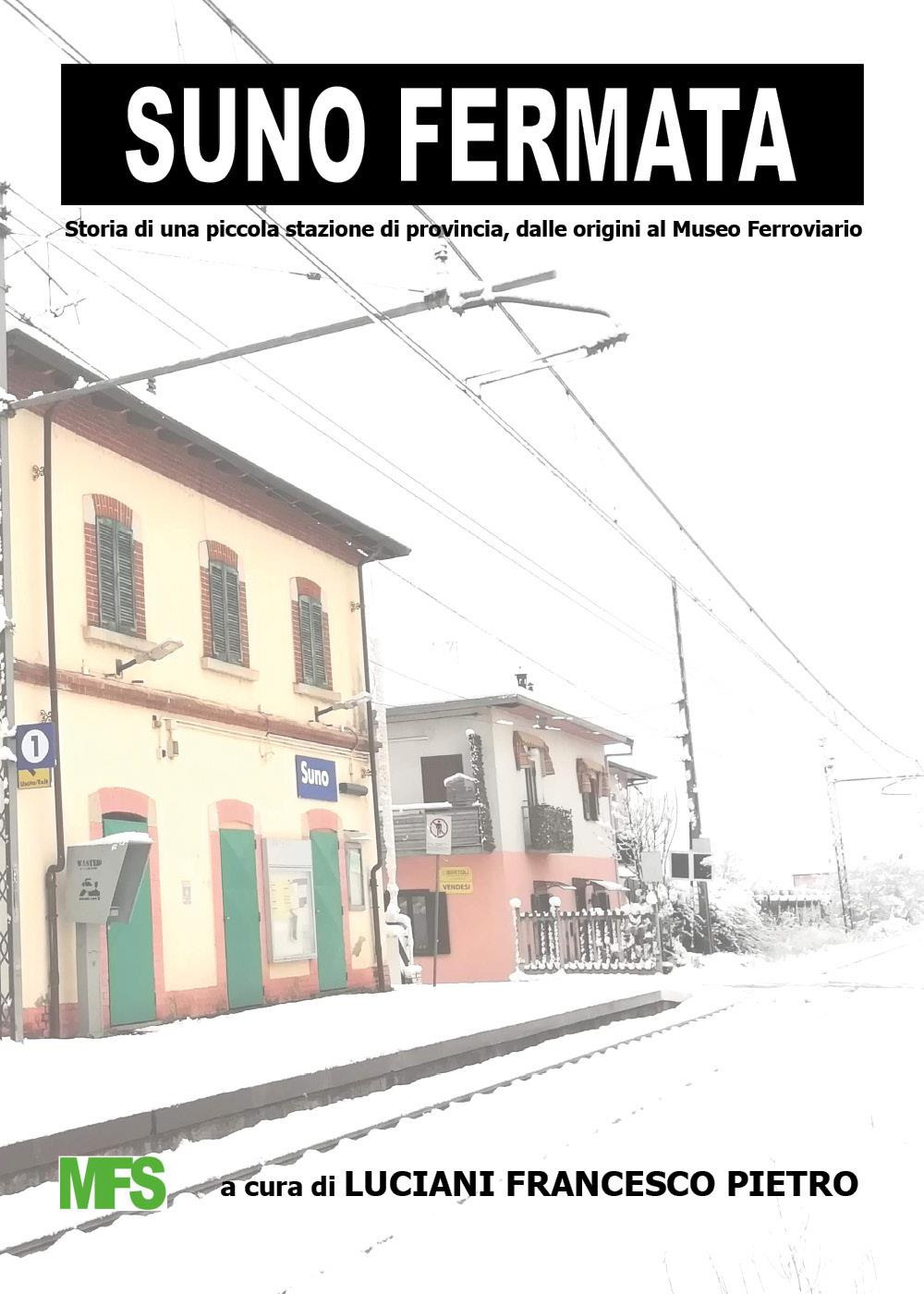 Suno fermata. Storia di una piccola stazione di provincia, dalle …