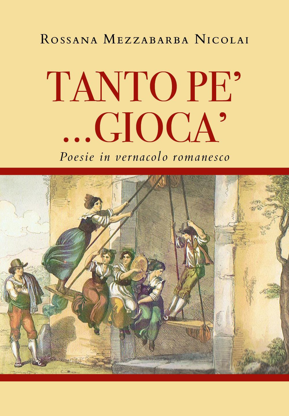 tanto pe' . giocà. Poesie in vernacolo romanesco