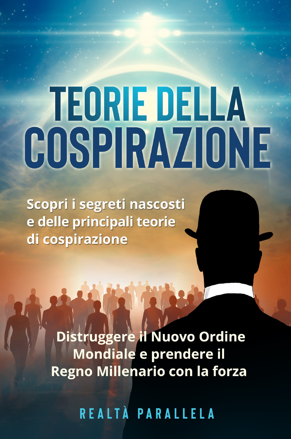 Teoria della cospirazione. Scopri i segreti nascosti e delle principali …
