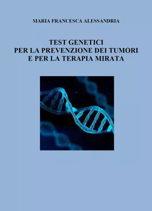 Test genetici per la prevenzione dei tumori e per la …
