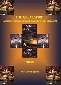 The great spirit. Messaggi di luce, di pace, amore e …