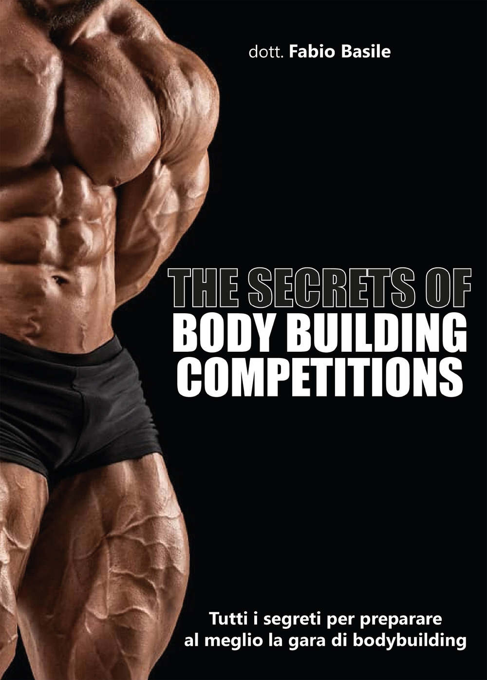 The secrets of body building competitions. Tutti i segreti per …