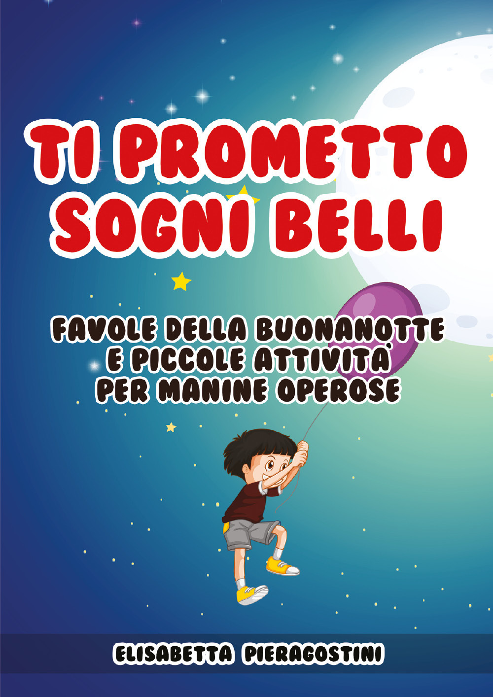 Ti prometto sogni belli. Favole della buonanotte e piccole attività …