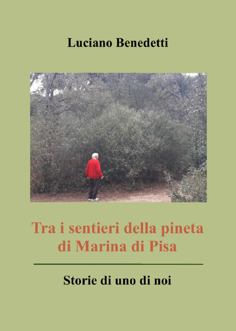 Tra i sentieri della pineta di Marina di Pisa. Storie …