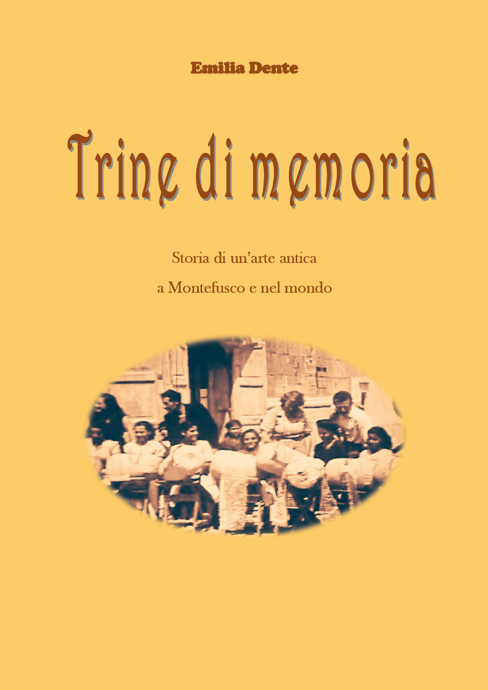 Trine di memoria. Storia di un'arte antica a Montefusco e …