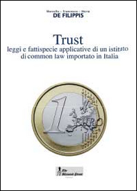 Trust. Leggi e fattispecie applicative di un istituto di common …