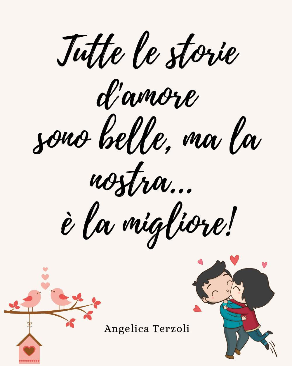 Tutte le storie d'amore sono belle, ma la nostra.è la …