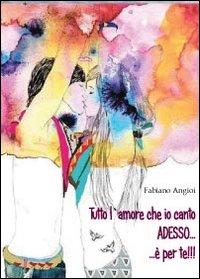 Tutto l'amore che io canto adesso. è per te!