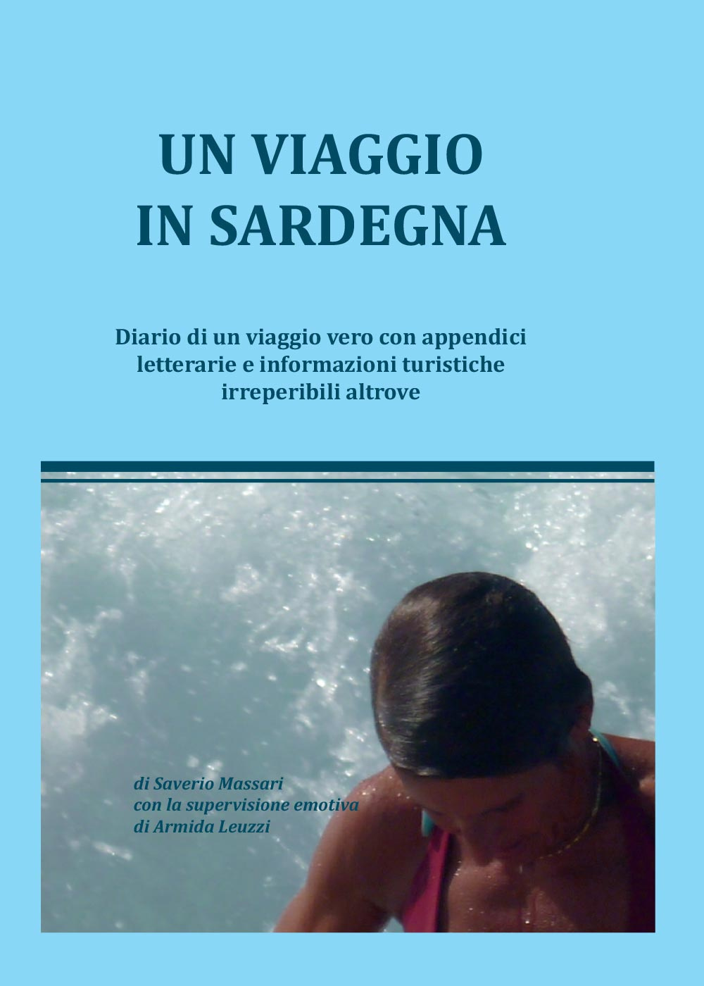 Un viaggio in Sardegna. Diario di un viaggio vero con …