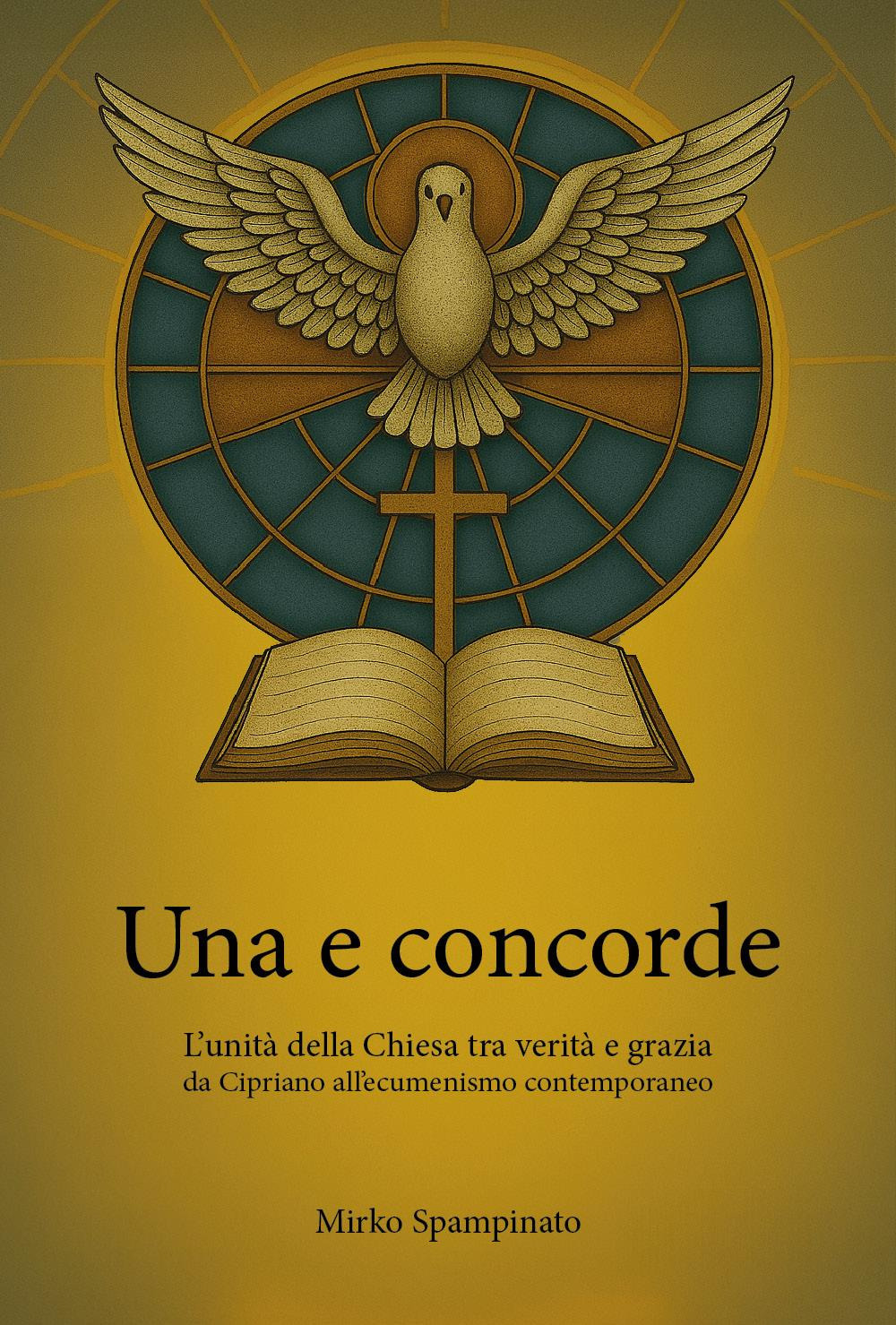 Una e concorde. L'unità della Chiesa tra verità e grazia, …