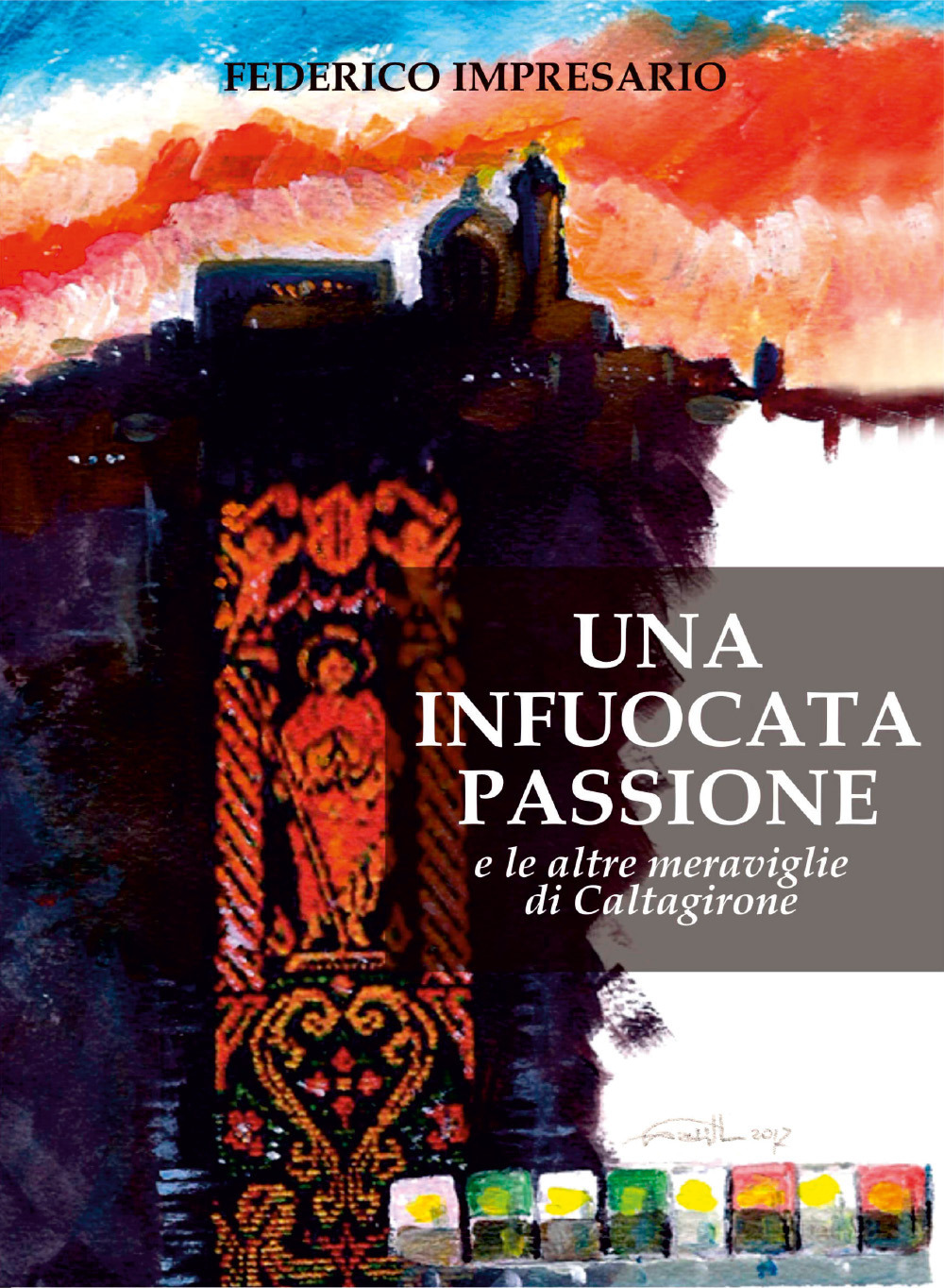 Una infuocata passione e le altre meraviglie di Caltagirone