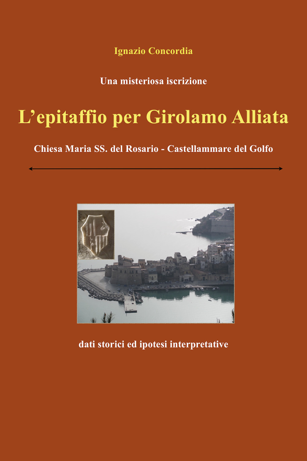 Una misteriosa iscrizione. L'epitaffio per Girolamo Alliata. Chiesa Maria SS. …