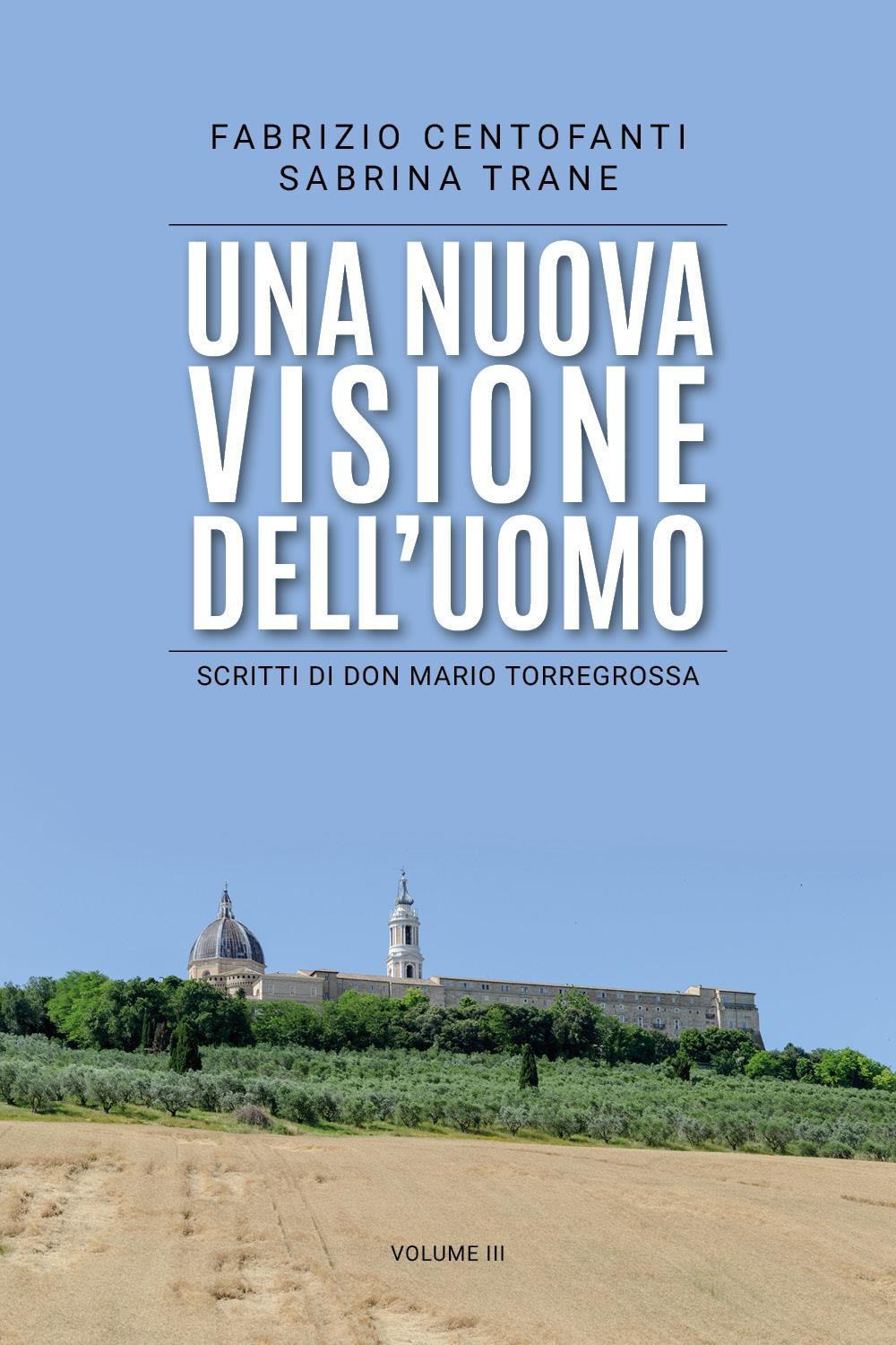 Una nuova visione dell'uomo. Scritti di don Mario Torregrossa. Vol. …