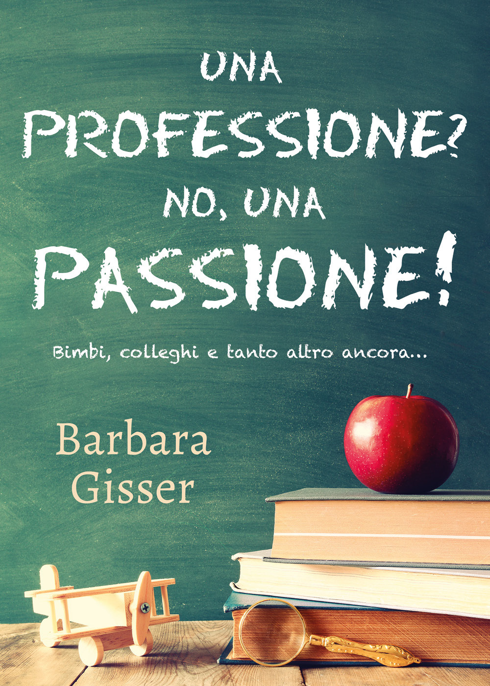 Una professione? No, una passione! Bimbi, colleghi e tanto altro …