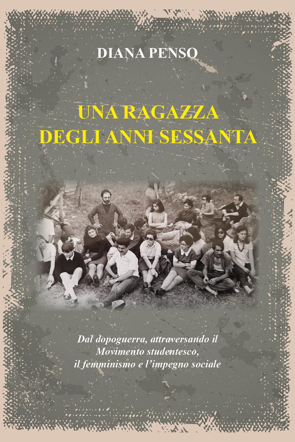 Una ragazza degli anni sessanta. Dal dopoguerra, attraversando il movimento …