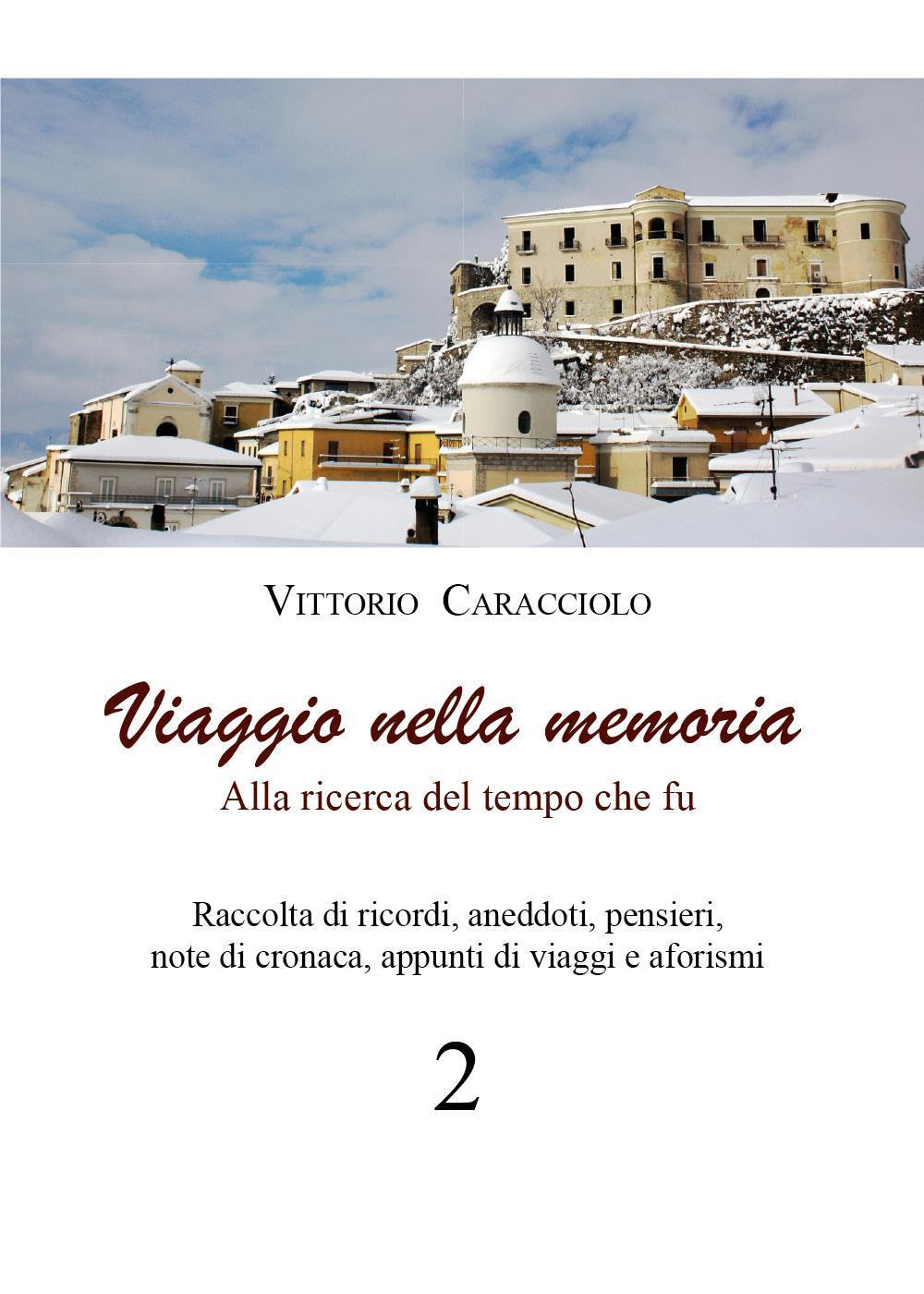 Viaggio nella memoria. Alla ricerca del tempo che fu. Vol. …