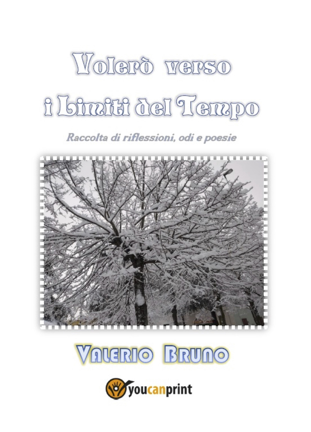 Volerò verso i limiti del tempo. Raccolta di riflessioni, odi …