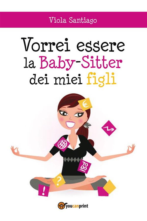 Vorrei essere la baby-sitter dei miei figli