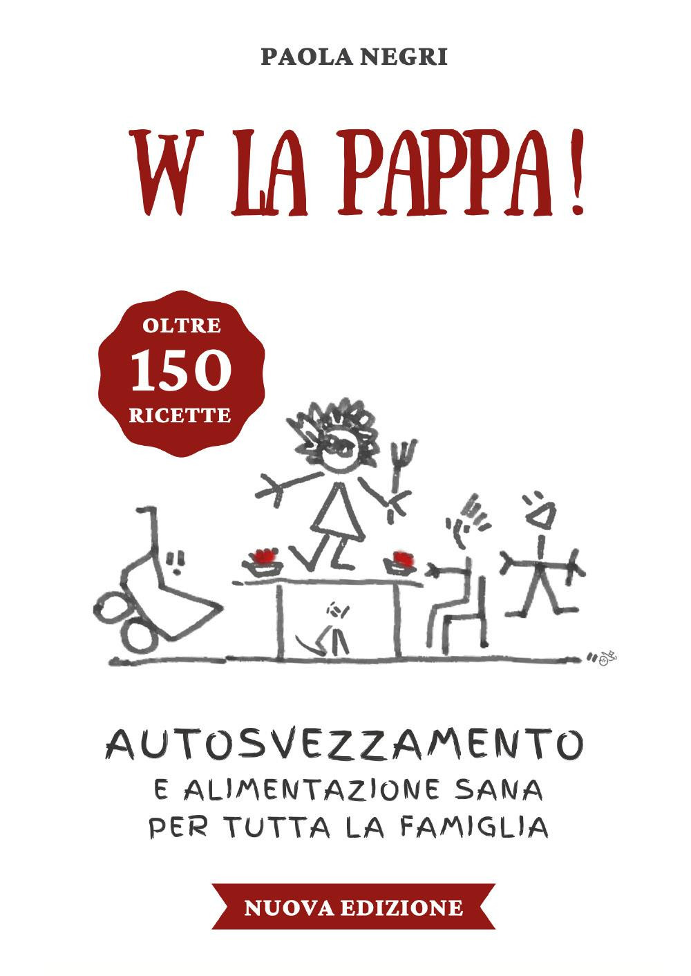 W la pappa! Autosvezzamento e alimentazione sana per tutta la …