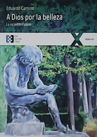 A Dios por la belleza. La via pulchritudinis.