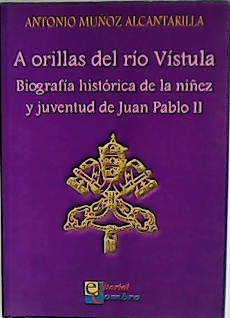 A orillas del río Vístula. Biografía histórica de la niñez …