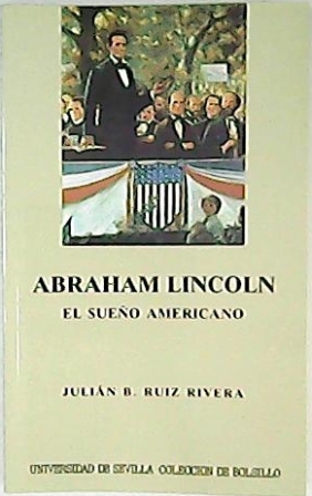 Abraham Lincoln. El sueño americano (Infancia y juventud - Abogado …