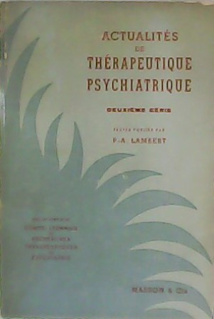 Actualités de thérapeutique psychiatrique. Deuxième série. Colaboran: A. Achaintre, P. …