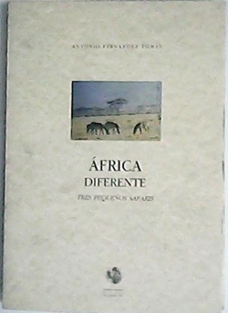 Africa diferente. Tres pequeños safaris (Primer Premio del Certamen Narrativa …