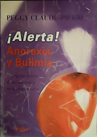 ¡Alerta! Anorexia y Bulimia. El lenguaje secreto de los trastornos …