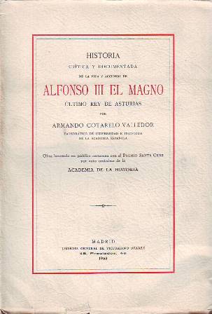 Alfonso III el Magno. Ultimo rey de Asturias. Historia crítica …