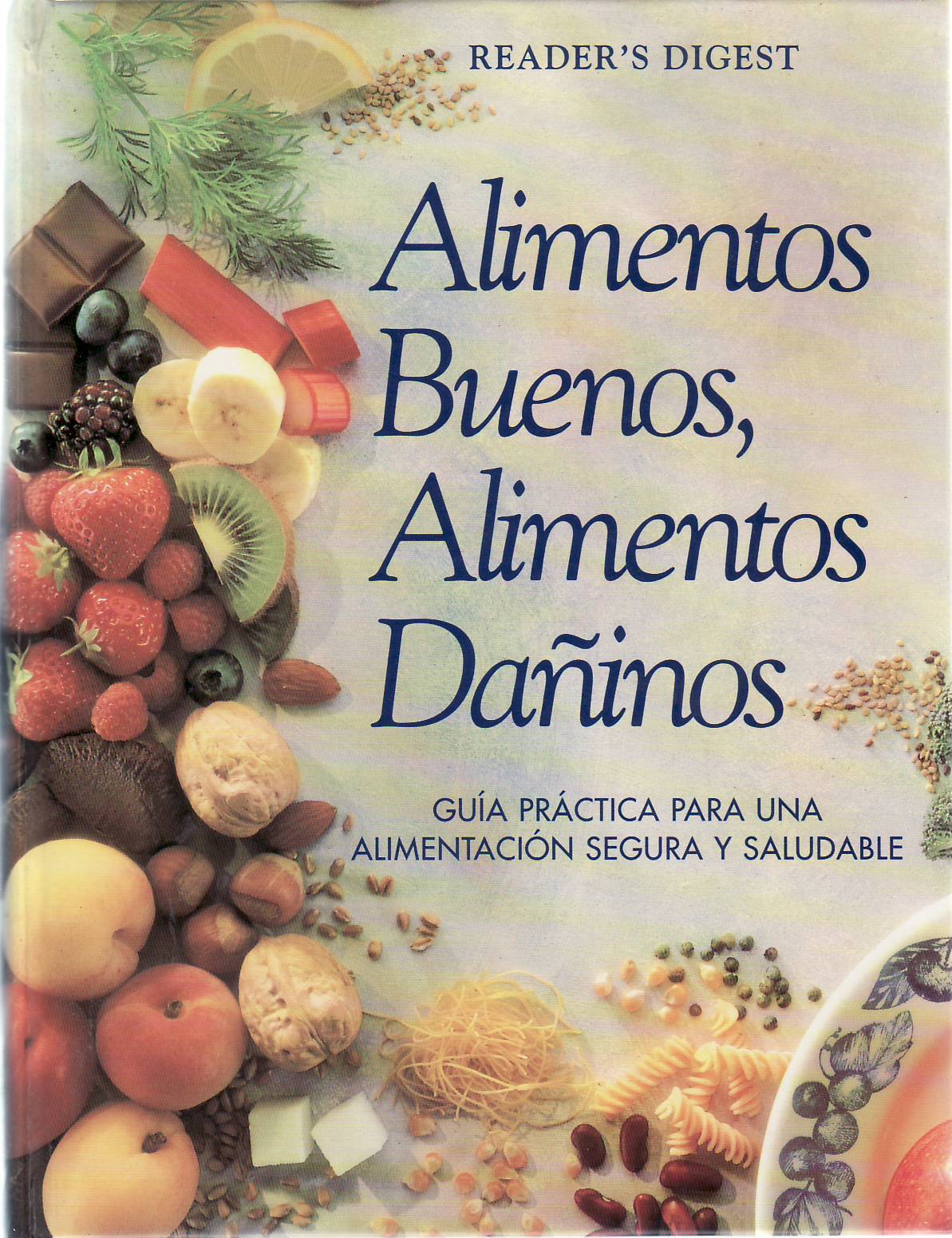 Alimentos buenos, alimentos dañinos. Guía práctica para una alimentación segura …