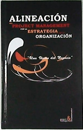 Alineación del Project Management con la Estrategia de la Organización. …