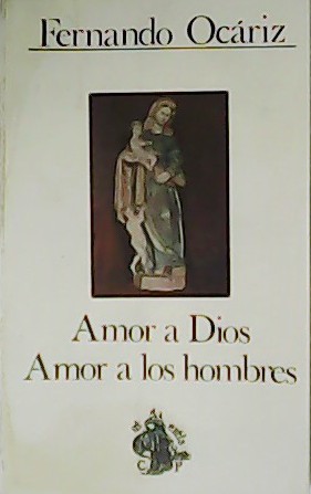Amor a Dios. Amor a los hombres.