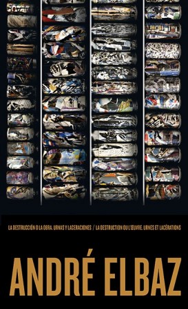 André Elbaz. La destrucción o la obra. Urnas y laceraciones. …