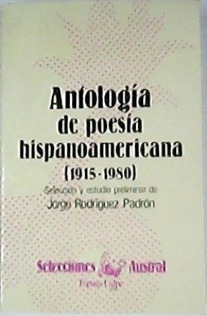 Antología de poesía hispanoamericana, 1915-1980. (Juan Liscano, Gonzalo Rojas, Javier …