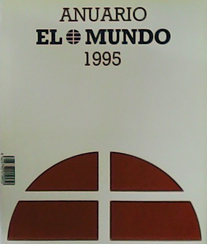 Anuario El Mundo 1995. Director: Pedro J. Ramírez. Colaboran: Raúl …