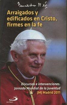 Arraigados y edificados en Cristo, firmes en la fe. Discursos …