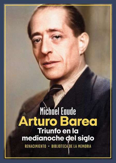 Arturo Barea. Triunfo en la medianoche del siglo. Biografía crítica …