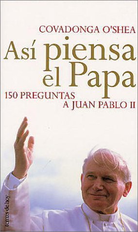 Así piensa el Papa. 150 preguntas a San Juan Pablo …