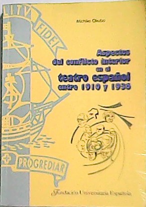 Aspectos del conflicto interior en el teatro español entre 1910 …