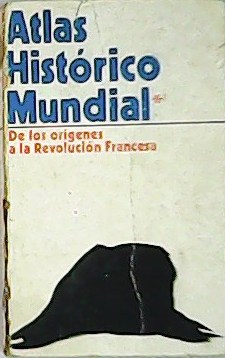 Atlas Histórico Mundial I - De los orígenes a la …