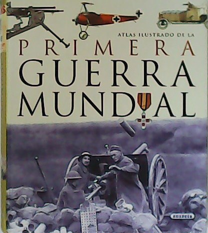 Atlas Ilustrado de la Primera Guerra Mundial.