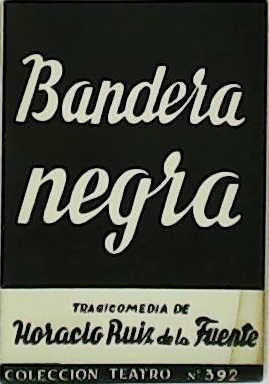 Bandera negra. Tragicomedia en dos actos.