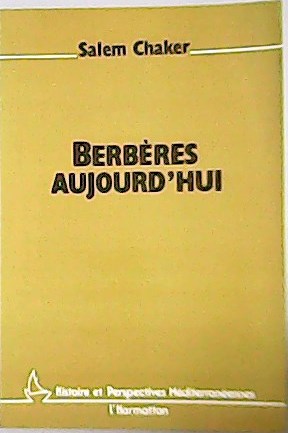 Berberes aujourd'hui. "Histoire et perspectives mediterraneennes".