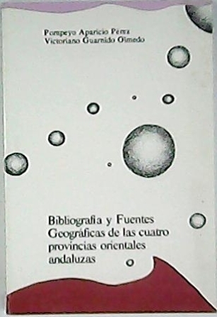 Bibliografía y fuentes geográficas de las cuatro provincias orientales andaluzas. …